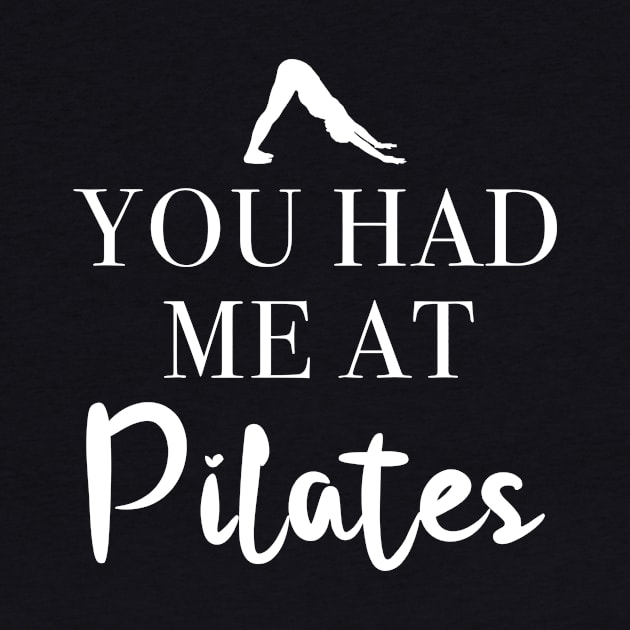 You Had Me At Pilates by funkyteesfunny